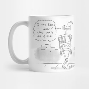 I feel like I should have been an e-mail. Mug